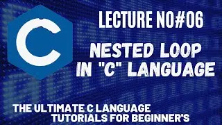 NESTED LOOP IN C LANGUAGE| LECTURE # 6 | C Language Tutorial For Beginner's | Coding With Saim