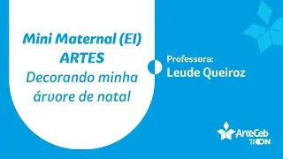 26/11 - MINI MATERNAL - (EI) - ARTES - ECORANDO MINHA ÁRVORE DE NATAL - LEUDE QUEIROZ