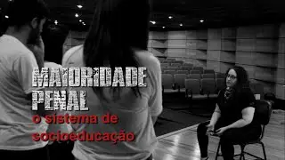 Maioridade Penal: O sistema de socioeducação (parte 2)