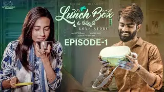 Lunch Box - Oh Kammati Love Story | Episode - 1 | Nishat Shaik | Rohith Pasupuleti | Infinitum Media