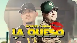 Skarlet x Milan - La Queso (Video Oficial)