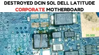 DELL LATITUDE Corporate Series Motherboard Destroyed DCIN Solution |Chiplevel Laptop Repair Training