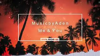 🎵 MusicbyAden - Me & You 🎵 [NO COPYRIGHT MUSIC] 🔊