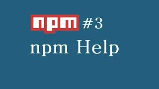 NPM Tutorial for Beginners - 3 - NPM Help (English)