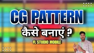 Cg Pattern Kaise Banate Hai? | Cg Beat Kaise Banaye? | Cg Pattern Fl Studio Mobile | Cg Tutorial
