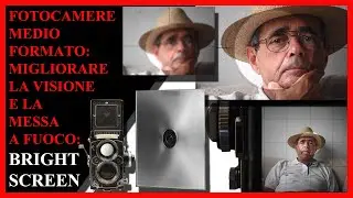 FOTOCAMERE MEDIO FORMATO: MIGLIORARE LA VISIONE E LA MESSA A FUOCO