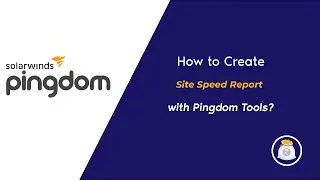 How to Create Site Speed Report with Pingdom Tools?