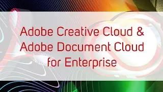 Adobe Creative Cloud for Enterprise und Adobe Document Cloud for Enterprise [Webinar]