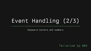 Keyboard Event Handling  - Terrarium Ep 5