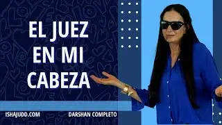El Juez en mi Cabeza. Darshan 18 de Julio 2023.