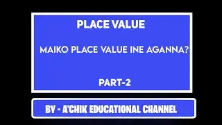 Number System| Place Value| Part-2| Class 3| Class 5| Mathematics| Garo Language| Meghalaya