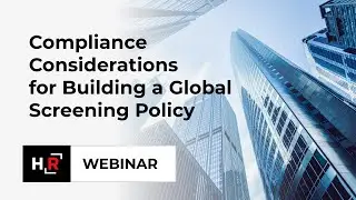 Compliance Considerations for Building a Global Screening Policy