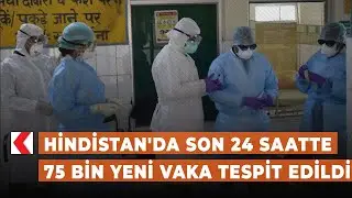 Hindistan'da son 24 saatte 75 bin yeni vaka tespit edildi