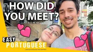 Asking Couples in Brazil How They Met | Easy Portuguese 126
