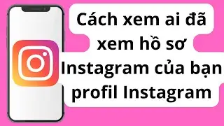 Cách xem ai đã xem hồ sơ Instagram của bạn (Mới 2024) / Ai đã xem hồ sơ Instagram