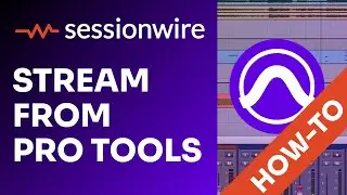 Sessionwire Quick Start | Streaming Audio from Pro Tools to a Remote Connection