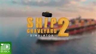 Ship Graveyard Simulator 2 - Xbox Launch Trailer
