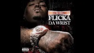 Chedda Da Connect - Flicka Da Wrist (Dirty Sprite)