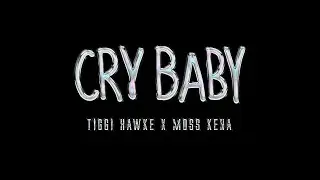 CRY BABY - TIGGI HAWKE x MOSS KENA