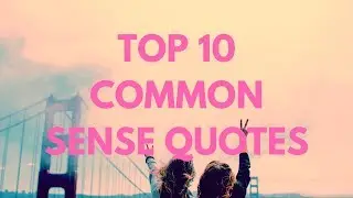 Top 10 Common Sense Quotes