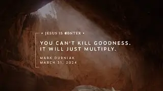 You Cannot Kill Goodness. It Will Just Multiply.