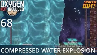 COMPRESSED WATER EXPLOSION - Ep. #68 - Oxygen Not Included (Ultimate Base 4.0)