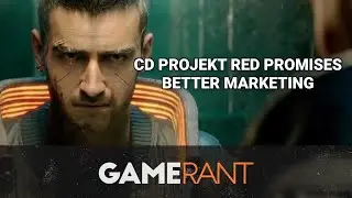 CD Projekt Red Promises Better Marketing After Cyberpunk 2077 Issues