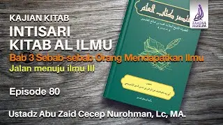 Episode 80 Mukhtashar Kitab Al Ilmi - Jalan menuju ilmu III