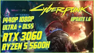 Cyberpunk 2077 Update 1.6 Ultra Graphics + DLSS 1440p 1080p RTX 3060 RYZEN 5 5600H Laptop