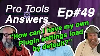 Pro Tools Answers #49 | Setting Default Plug-in Settings