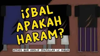 apakah isbal itu haram dan masuk neraka? ustad nur kholid syaifullah lc, MHUM