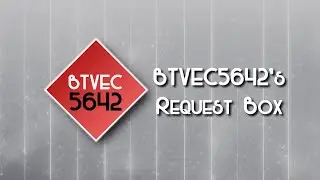 BTVEC5642's Brand New Request Box (rules will be in the description)