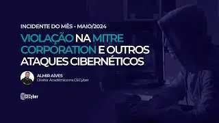 Violação na MITRE Corporation e outros Ataques Cibernéticos