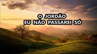 O JORDAO EU NÃO PASSAREI SÓ - PLAY BACK LEGENDADO