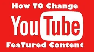 Updating Your YouTube Featured Video for Better Branding and Visibility