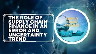 The role of Supply Chain Finance in an error and uncertainty trend