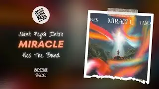Kes The Band - Miracle (Saint Pepsi Intro)
