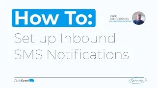 How to Set up Inbound SMS Notifications | ClickSend Quick Tips