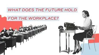 The Future of the Workplace