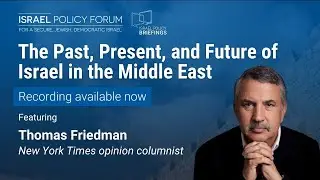 Thomas Friedman: The Past, Present, and Future of Israel in the Middle East