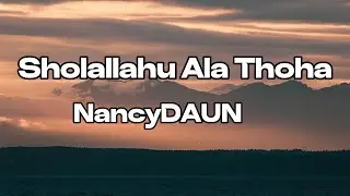 Sholallahu Ala Thoha - NancyDAUN || LIRIK