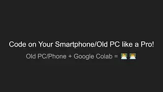 Code on Your Smartphone/Old PC like a Pro! | Google Colab Showcase