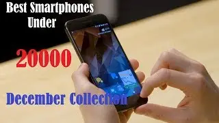 Best Smartphones 2018 under 20k February