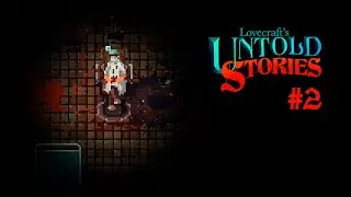 Lovecraft's Untold Stories - #2 Госпиталь. Лаборатория