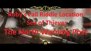 The North Warning Post - Ruby's Fall Riddle Location Guide - Sea of Thieves