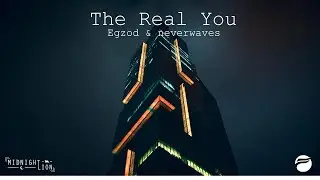 The Real You - Egzod & neverwaves
