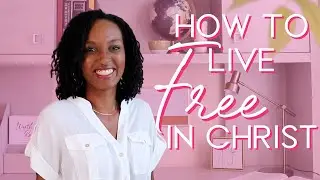 Finding Freedom in Christ | How to Live Free in Christ