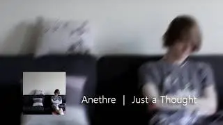 Anethre | Just a Thought