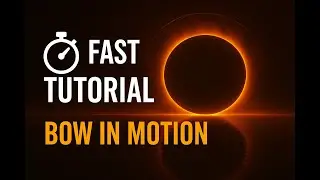 FAST TUTORIAL - Bow In motion