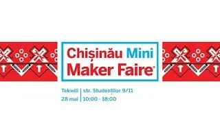 Chișinău Mini Maker Faire at TEKWILL  (Explore Moldova) 4K UHD